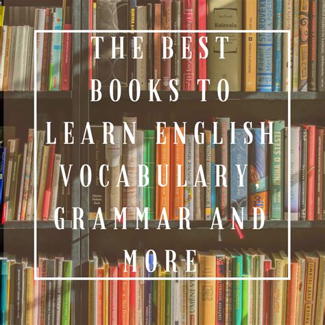 The Best Books To Read To Learn English Vocabulary Grammar And More