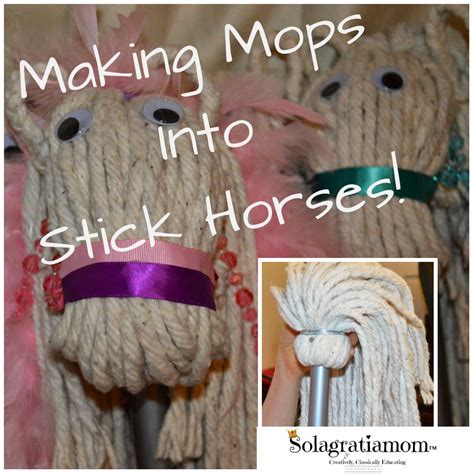 Solagratiamom Making Mops Into Stick Horses