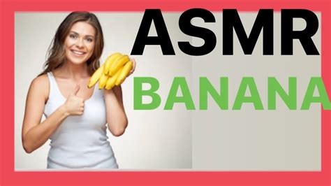 Asmr Banana Relaxing Sounds Youtube