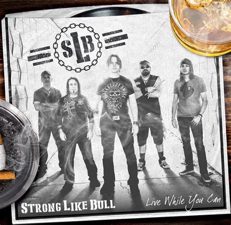 Strong Like Bull Release Official Music Video For “live While You Can”