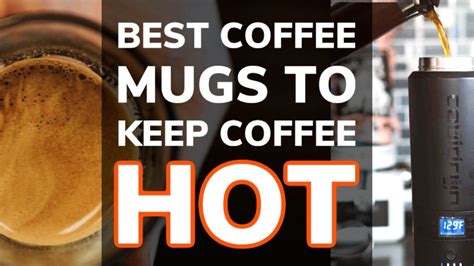 10 Best Coffee Mugs To Keep Coffee Hot The Cooler Box