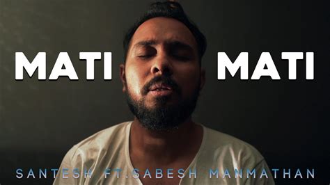 Mati Mati Official Music Video Santesh Ft Sabesh Manmathan Youtube