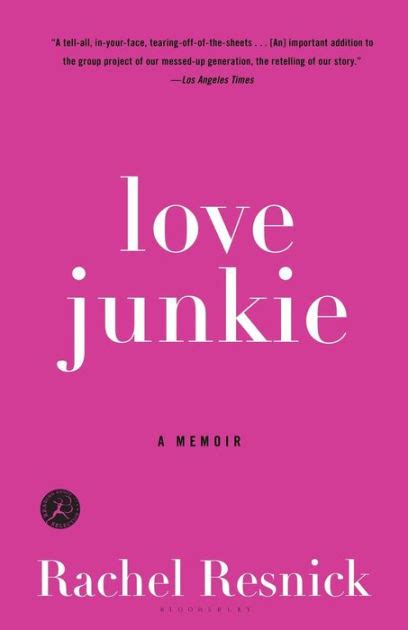 Love Junkie A Memoir By Rachel Resnick Paperback Barnes And Noble®