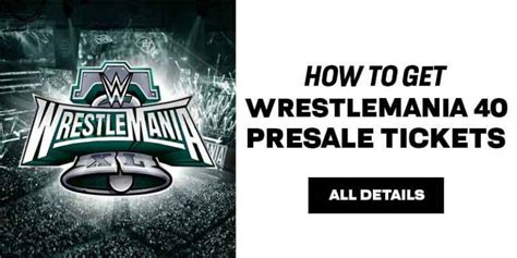Wwe Wrestlemania 40 Presale Code And Tickets 100 Exclusive
