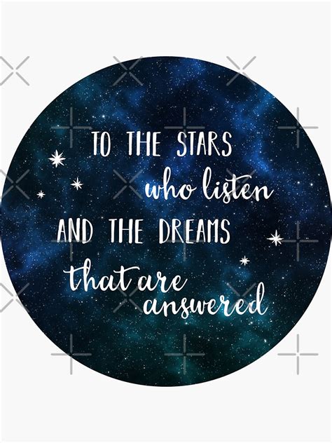 "To the stars who listen and the dreams that are answered - 2" Sticker