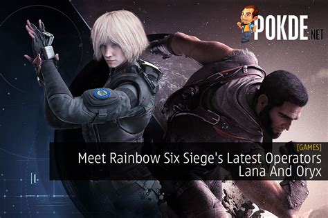 Meet Rainbow Six Sieges Latest Operators Lana And Oryx Pokdenet