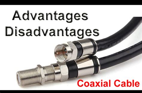Advantages And Disadvantages Of Coaxial Cable Benefits And Limitations