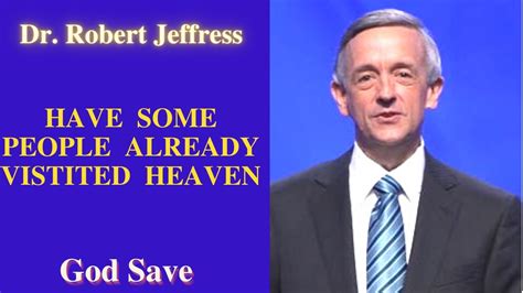 Have Some People Already Vistited Heaven Ii Dr Robert Jeffress 2021 Youtube