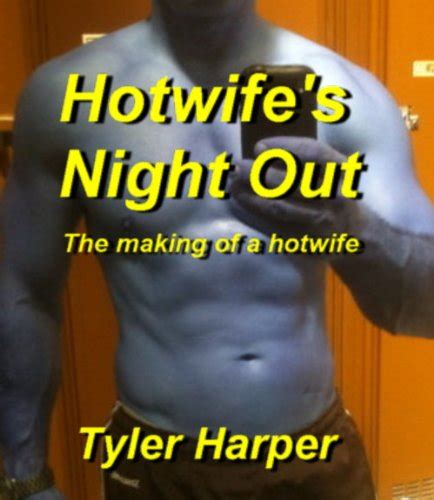 Hotwife S Night Out The Making Of A Hotwife Kindle Edition By Harper Tyler Literature