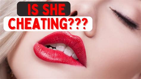 8 red hot cheating signs you may be missing and why you can never notice them youtube