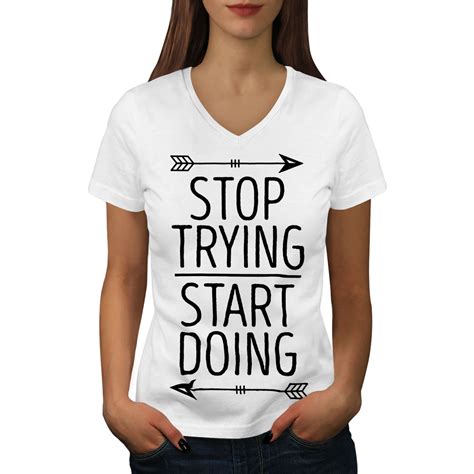 Wellcoda Trying Motivational Womens V Neck T Shirt Stop Graphic Design Tee Ebay