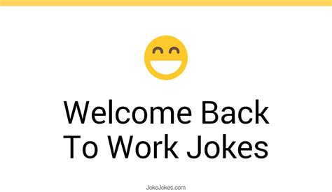 3 Welcome Back To Work Jokes And Funny Puns Jokojokes