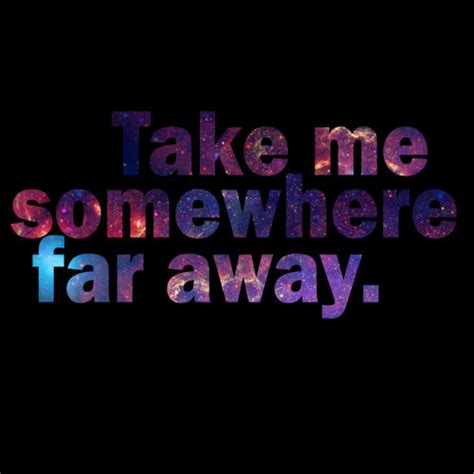Take Me Somewhere Far Away Pictures Photos And Images For Facebook
