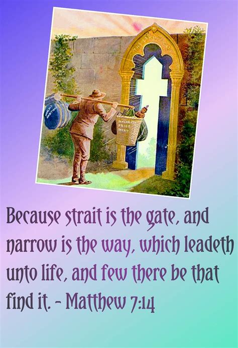 Because Strait Is The Gate And Narrow Is The Way Which Leadeth Unto Life And Few There Be