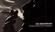 Lee Hazlewood - For Every Solution There Is A Problem