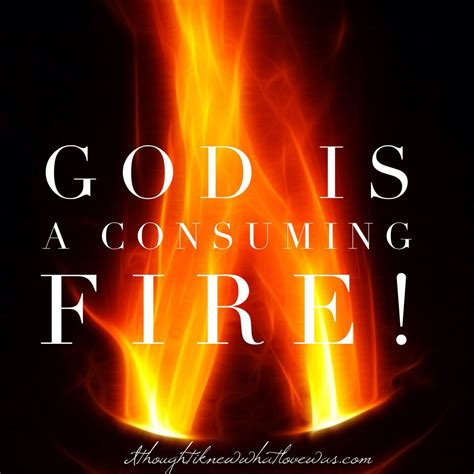 Our God Is A Consuming Fire Gods Love What Is Love God