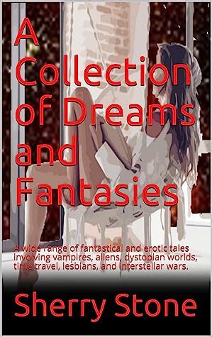 A Collection Of Dreams And Fantasies A Wide Range Of Fantastical And