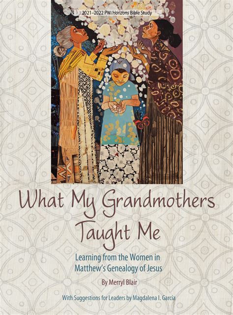 What My Grandmothers Taught Me: Learning from the Women in Matthew's ...