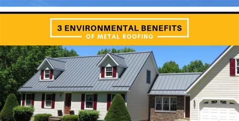 Three Environmental Benefits Of Metal Roofing