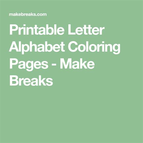 Printable Letter Alphabet Coloring Pages Make Breaks Alphabet