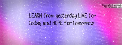 Enjoy reading and share 100 famous quotes about live for today with everyone. Learn From Yesterday Live For Today Quotes. QuotesGram