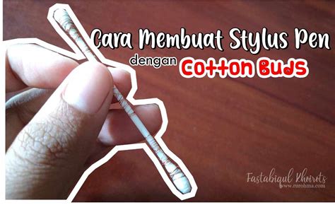 10 Cara Membuat Stylus Praktis Dari Cotton Bud Yang Mudah Dilakukan