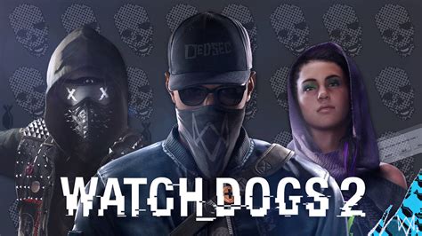 Watch Dogs 2 Dedsec Trio Fan Wallpaper By Digital Zky On Deviantart