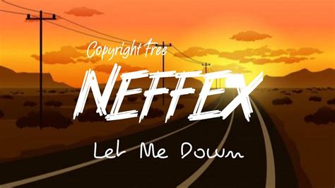 Neffex Let Me Down Copyright Free Youtube