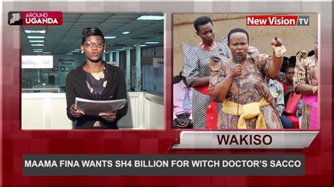 Around Uganda Mama Fina Wants Sh4 Billion For Witch Doctors Sacco