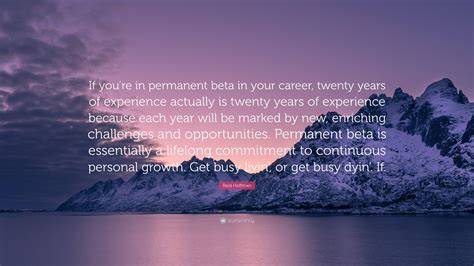Reid Hoffman Quote If Youre In Permanent Beta In Your Career Twenty