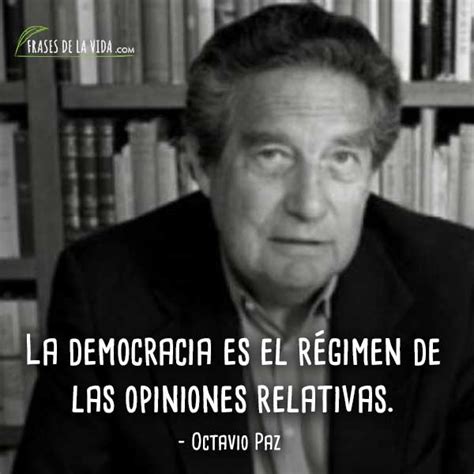 Frases De Octavio Paz El Mexicano M S Universal Con Im Genes