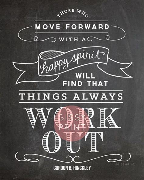 Those Who Move Forward With A Happy Spirit Will Find That Things