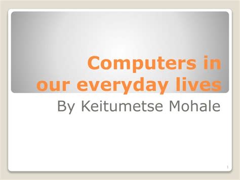 Computers In Our Everyday Lives Ppt