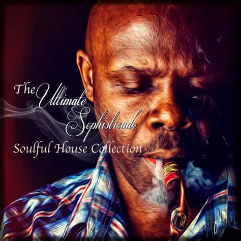 The Sophisticado Ultimate Soulful House Collection By Vick Lavender On
