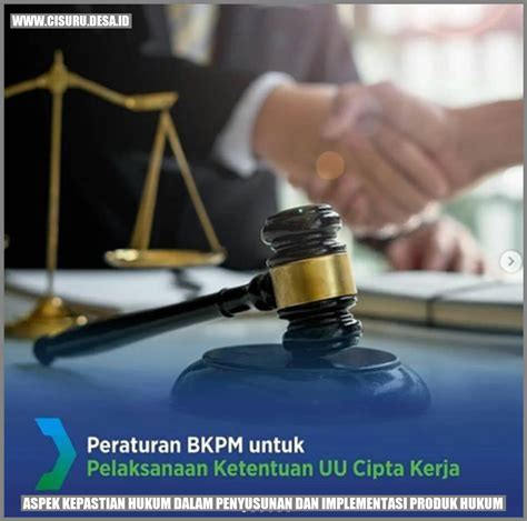 Aspek Kepastian Hukum Dalam Penyusunan Dan Implementasi Produk Hukum