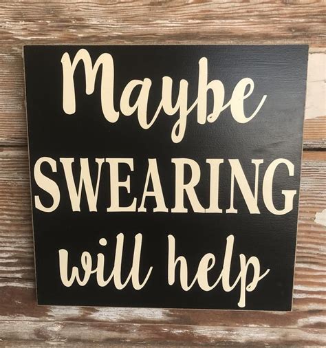 Maybe Swearing Will Help Wood Sign 12x12 Funny Sign Etsy Funny Wood
