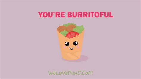 47 Burrito Puns For A Quick Snack Or A Full Dinner