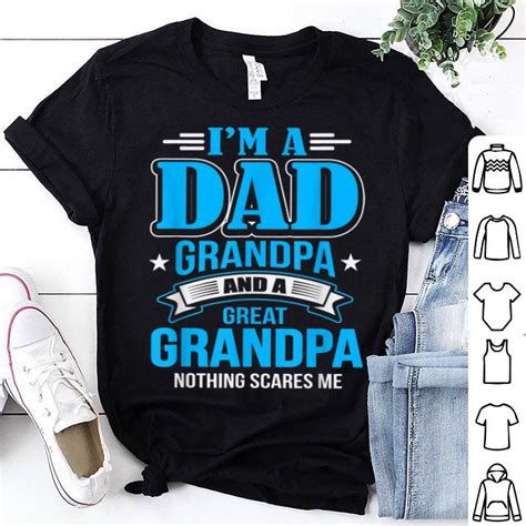 Father Day Im A Dad Grandpa And Great Grandpa Shirt Hoodie Sweater Longsleeve T Shirt