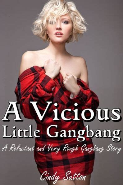 A Vicious Babe Gangbang A Reluctant And Very Rough Gangbang Story By Cindy Sutton EBook