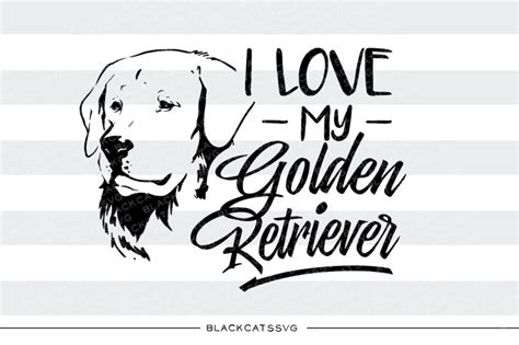 I Love My Golden Retriever Svg File By Blackcatssvg Thehungryjpeg