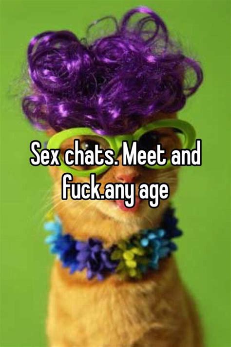 Sex Chats Meet And Fuck Any Age