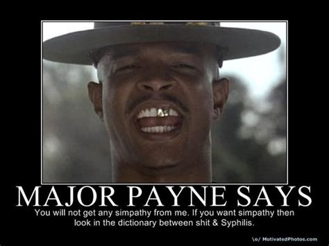 Major Payne Demotivation Pinterest I Love Sympathy Wishes And So