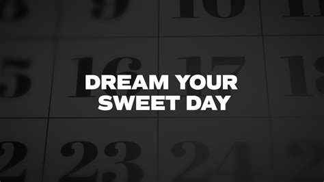 Dream Your Sweet Day List Of National Days
