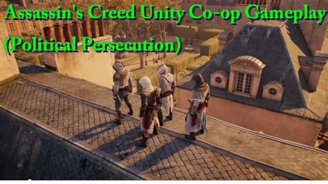 Assassin S Creed Unity Co Op Gameplay Political Persecution Youtube