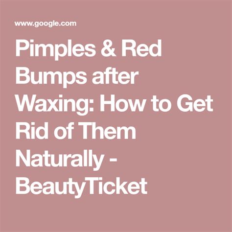 Pimples And Red Bumps After Waxing How To Get Rid Of Them Naturally