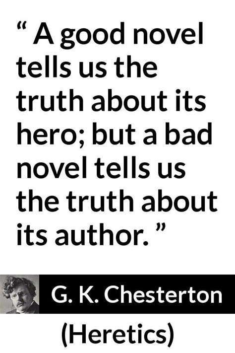 g k chesterton “a good novel tells us the truth about its ”