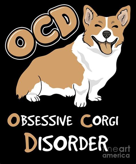 Ocd Obsessive Corgi Disorder Digital Art By Tigar Lily Fine Art America