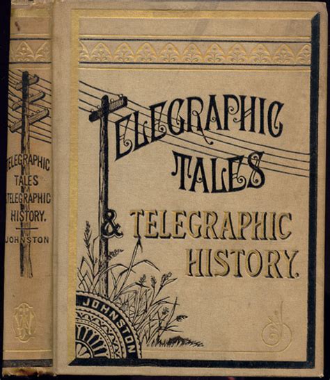 Telegraphic Tales And Telegraphing History A Popular Account Of The