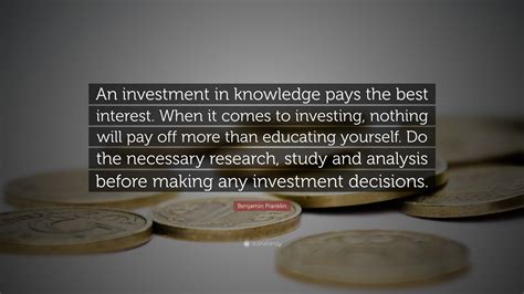 Benjamin Franklin Quote An Investment In Knowledge Pays The Best