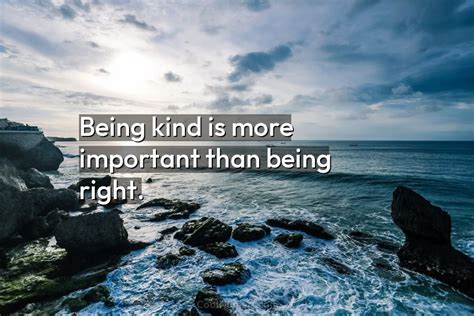 Quote Being Kind Is More Important Than Being Right Coolnsmart
